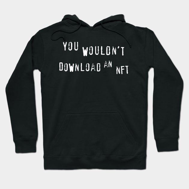 You Wouldn't Download an NFT Hoodie by DavidCentioli